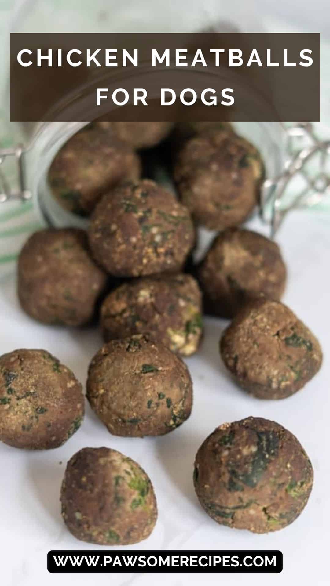 A jar tipped over with several chicken liver meatballs for dogs spilling out onto a white surface. Text reads “Chicken Meatballs for Dogs” and “www.pawsomerecipes.com”.