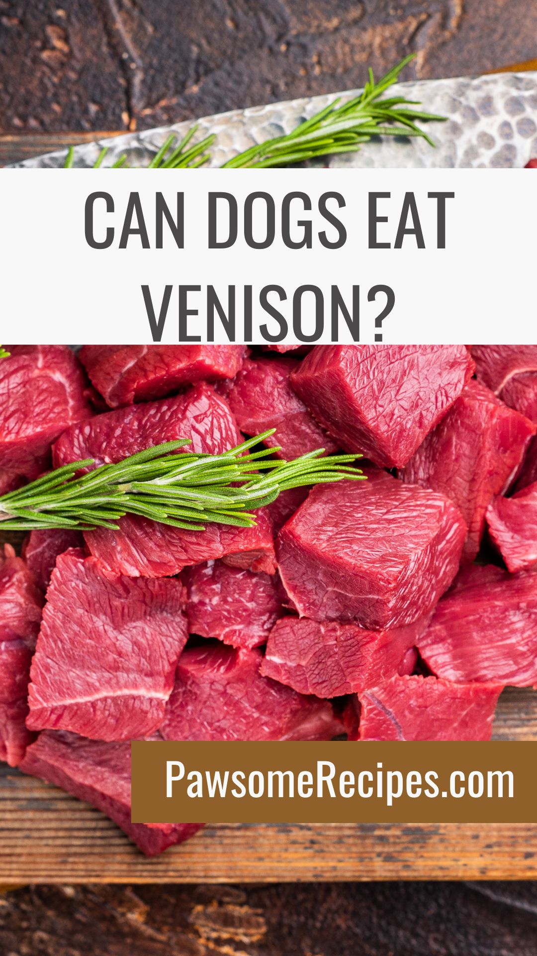 Raw cubed venison meat with sprigs of rosemary on a wooden board, overlaid with the text "Can Dogs Eat Venison?" and "PawsomeRecipes.com".