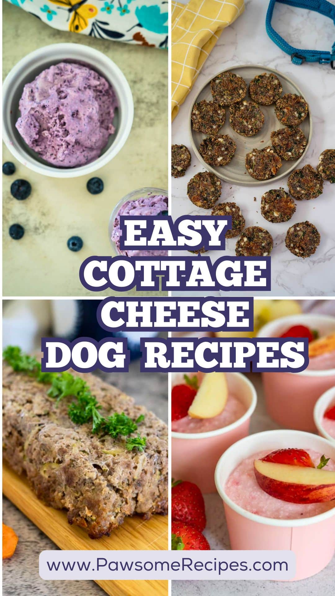 Four dog treats made with cottage cheese, shown as frozen cups, biscuits, loaf, and a purple purée. Text reads: “Easy Cottage Cheese Dog Recipes www.PawsomeRecipes.com”.